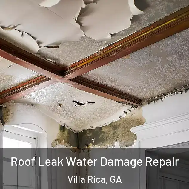  Roof Leak Water Damage Repair Villa Rica, GA